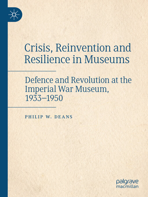 Title details for Crisis, Reinvention and Resilience in Museums by Philip W. Deans - Available